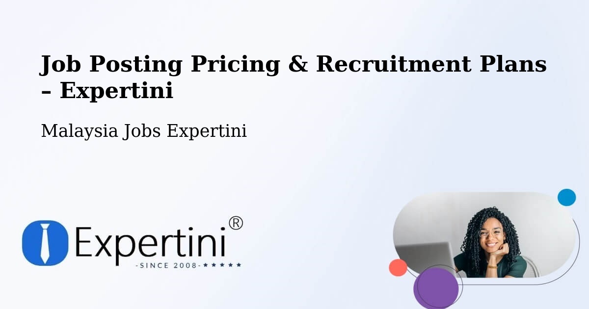 Job Posting Pricing & Recruitment Plans – Parit Raja - Parit Raja, Malaysia Jobs Expertini